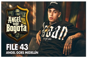 File 43 – Angel goes Medellin 1
